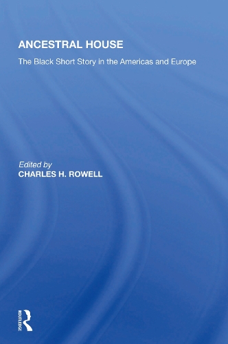Ancestral House: The Black Short Story In The Americas And Europe.