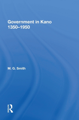 Government In Kano, 1350-1950.