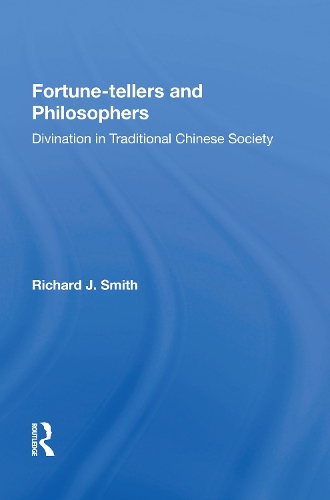 Fortune-tellers and Philosophers: Divination In Traditional Chinese Society.