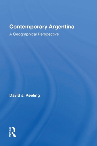 Contemporary Argentina: A Geographical Perspective.