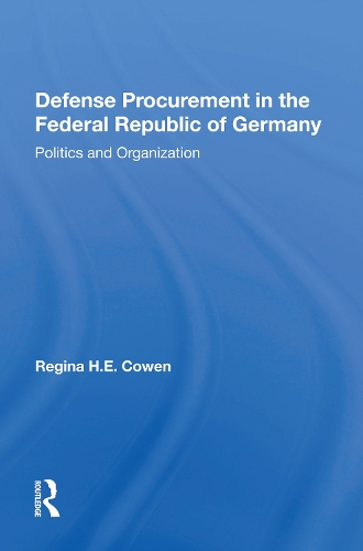 Defense Procurement In The Federal Republic Of Germany: Politics And Organization.