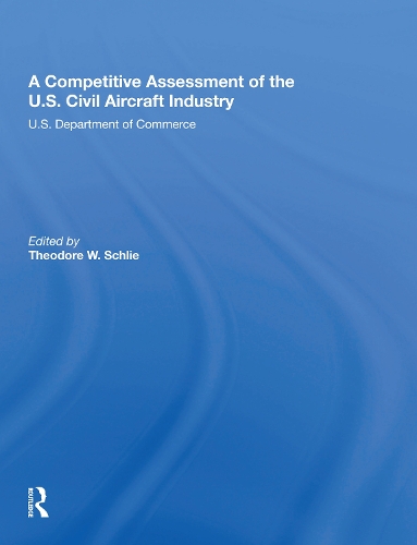 A Competitive Assessment Of The U.S. Civil Aircraft Industry.