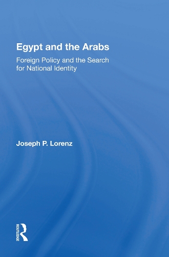 Egypt And The Arabs: Foreign Policy And The Search For National Identity.