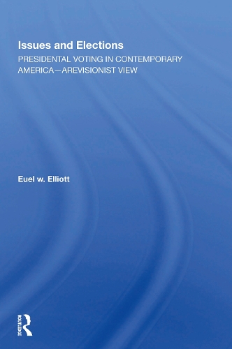 Issues And Elections: Presidential Voting In Contemporary America--a Revisionist View.