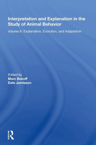 Interpretation And Explanation In The Study Of Animal Behavior: Volume I, Interpretation, Intentionality, And Communication.