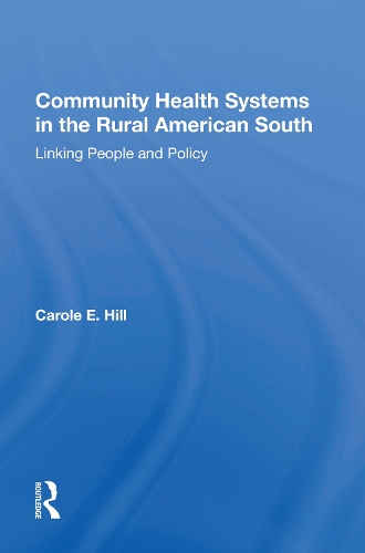 Community Health Systems In The Rural American South: Linking People And Policy.