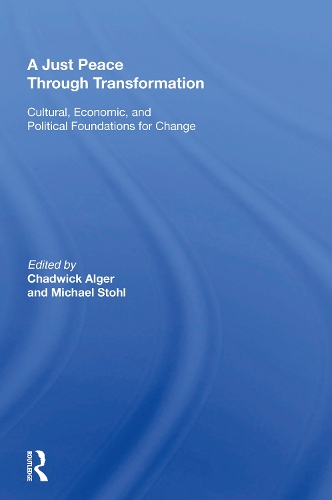 A Just Peace Through Transformation: Cultural, Economic, And Political Foundations For Change.