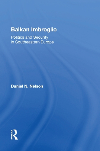 Balkan Imbroglio: Politics And Security In Southeastern Europe.