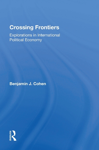 Crossing Frontiers: Explorations In International Political Economy.