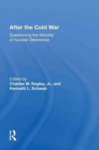 After The Cold War: Questioning The Morality Of Nuclear Deterrence.