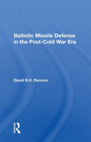 Ballistic Missile Defense In The Post-cold War Era.