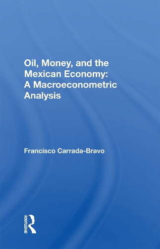 Oil, Money, And The Mexican Economy: A Macroeconometric Analysis.