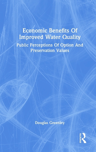 Economic Benefits Of Improved Water Quality: Public Perceptions Of Option And Preservation Values.