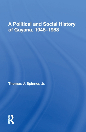 A Political And Social History Of Guyana, 1945-1983.