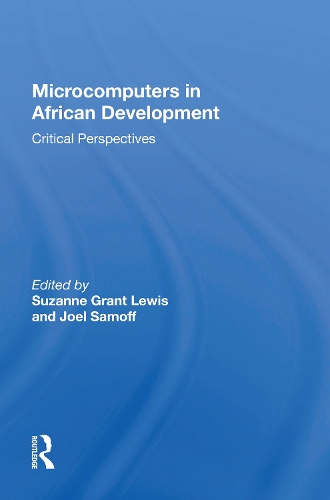 Microcomputers In African Development: Critical Perspectives.