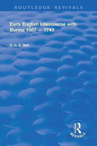 Early English Intercourse with Burma, 1587 - 1743.