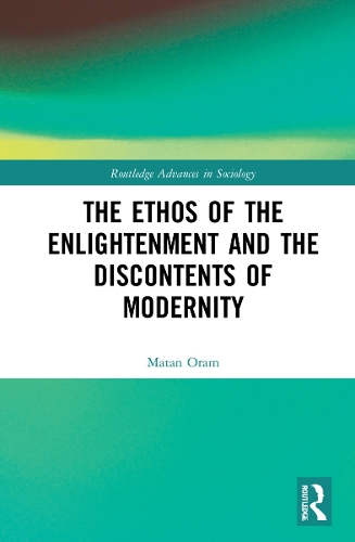 The Ethos of the Enlightenment and the Discontents of Modernity.