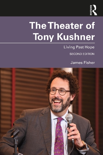 The Theater of Tony Kushner: Living Past Hope. 2nd edition