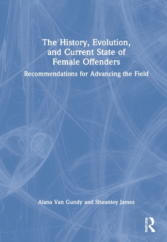 The History, Evolution, and Current State of Female Offenders