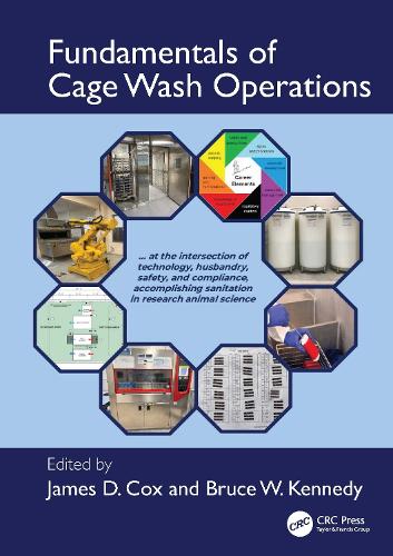 Fundamentals of Cage Wash Operations: At the intersection of technology, husbandry, safety, and compliance, accomplishing sanitation in research animal science.