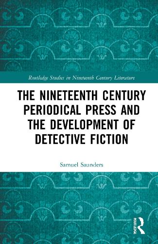 The Nineteenth Century Periodical Press and the Development of Detective Fiction.
