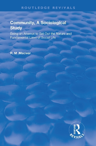 Community, A Sociological Study: Being an Attempt to Set Out the Nature and Fundamental Laws of Social Life.