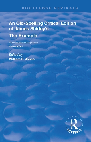 An Old-Spelling Critical Edition of James Shirley's The Example.