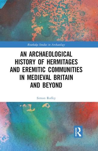 The Archaeological History of Hermitages and Eremitic Communities in Medieval Britain and Beyond