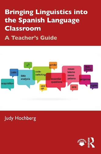 Bringing Linguistics into the Spanish Language Classroom: A Teacher's Guide.