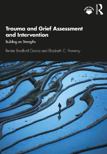 Trauma and Grief Assessment and Intervention: Building on Strengths.