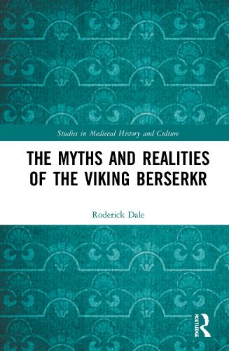 The Myths and Realities of the Viking Berserkr.