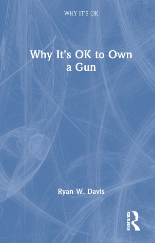 Why It's OK to Own a Gun.