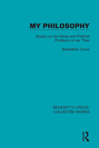 My Philosophy: Essays on the Moral and Political Problems of our Time.
