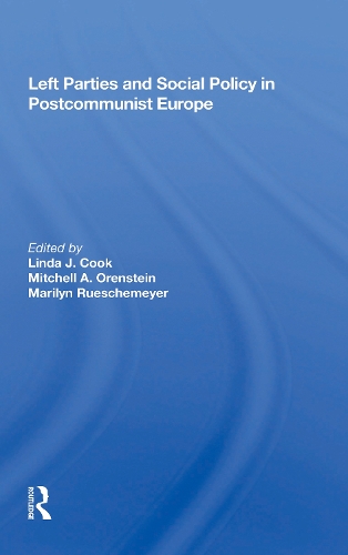 Left Parties And Social Policy In Postcommunist Europe.