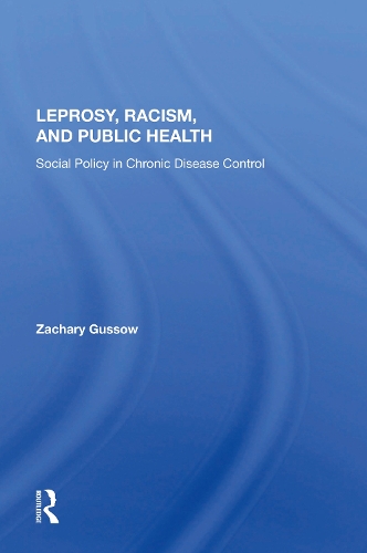 Leprosy, Racism, And Public Health: Social Policy In Chronic Disease Control.