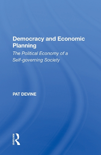 Democracy And Economic Planning: The Political Economy Of A Self-governing Society.