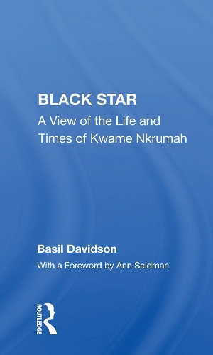 Black Star: A View Of The Life And Times Of Kwame Nkrumah.