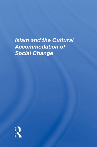 Islam And The Cultural Accommodation Of Social Change.