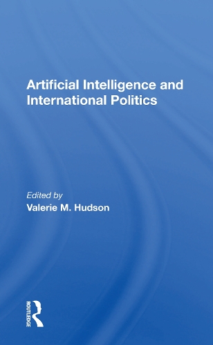 Artificial Intelligence And International Politics.