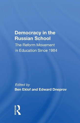 Democracy In The Russian School: The Reform Movement In Education Since 1984.