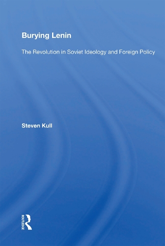 Burying Lenin: The Revolution in Soviet Ideology and Foreign Policy.