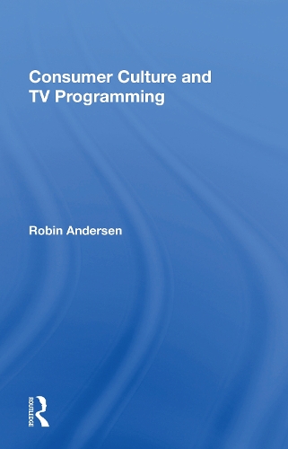 Consumer Culture And Tv Programming.