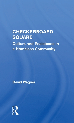 Checkerboard Square: Culture and Resistance in a Homeless Community.