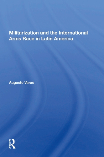 Militarization And The International Arms Race In Latin America.