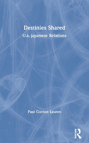 Destinies Shared: U.s.-japanese Relations.