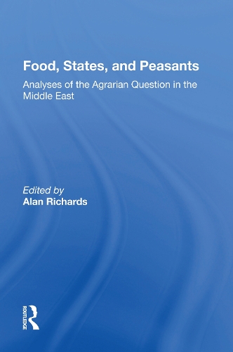 Food, States, And Peasants: Analyses Of The Agrarian Question In The Middle East.