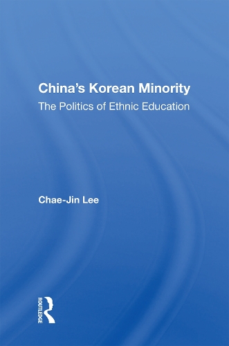 China's Korean Minority: The Politics Of Ethnic Education.