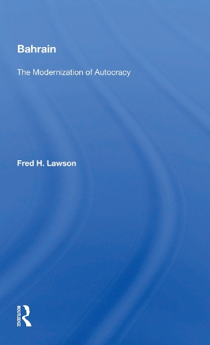 Bahrain: The Modernization of Autocracy.