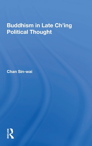 Buddhism In Late Ch'ing Political Thought.