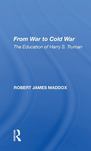 From War to Cold War: The Education of Harry S. Truman.